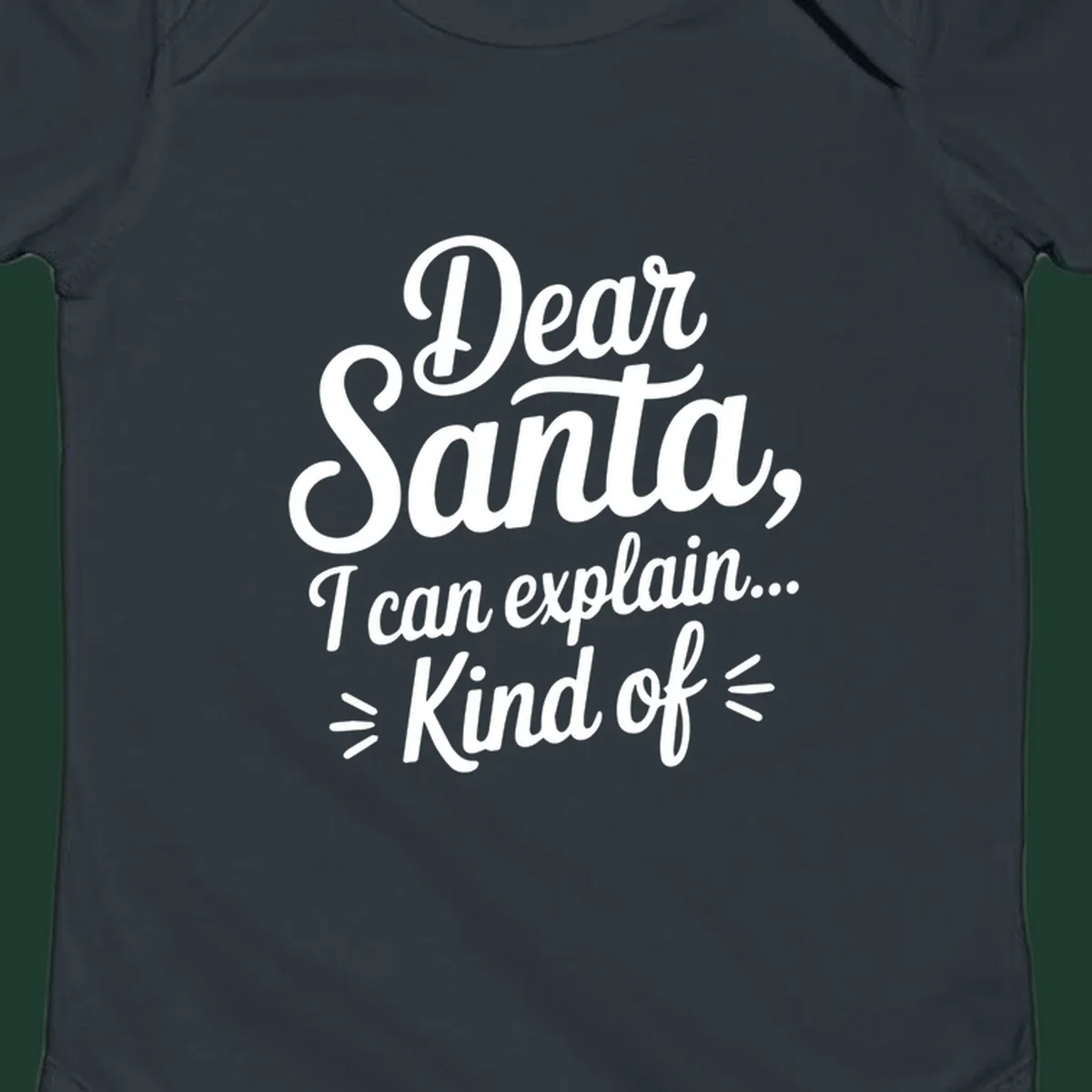 Dear Santa I Can Explain Kind Of text design in white script font.