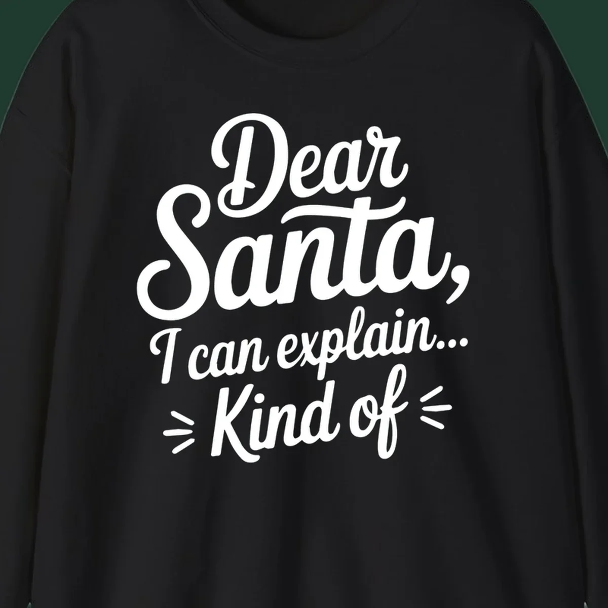 Dear Santa I Can Explain Kind Of text design in white script font.
