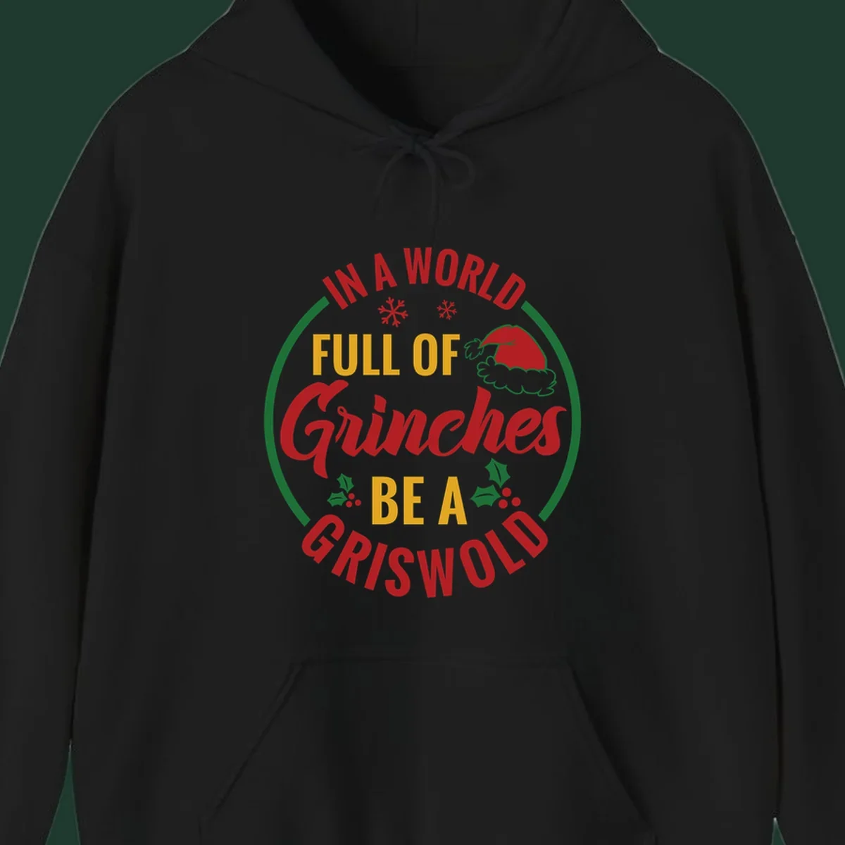 Circular design with text 'In A World Full Of Grinches Be A Griswold', snowflakes, Santa hat, and holly. Christmas graphic.