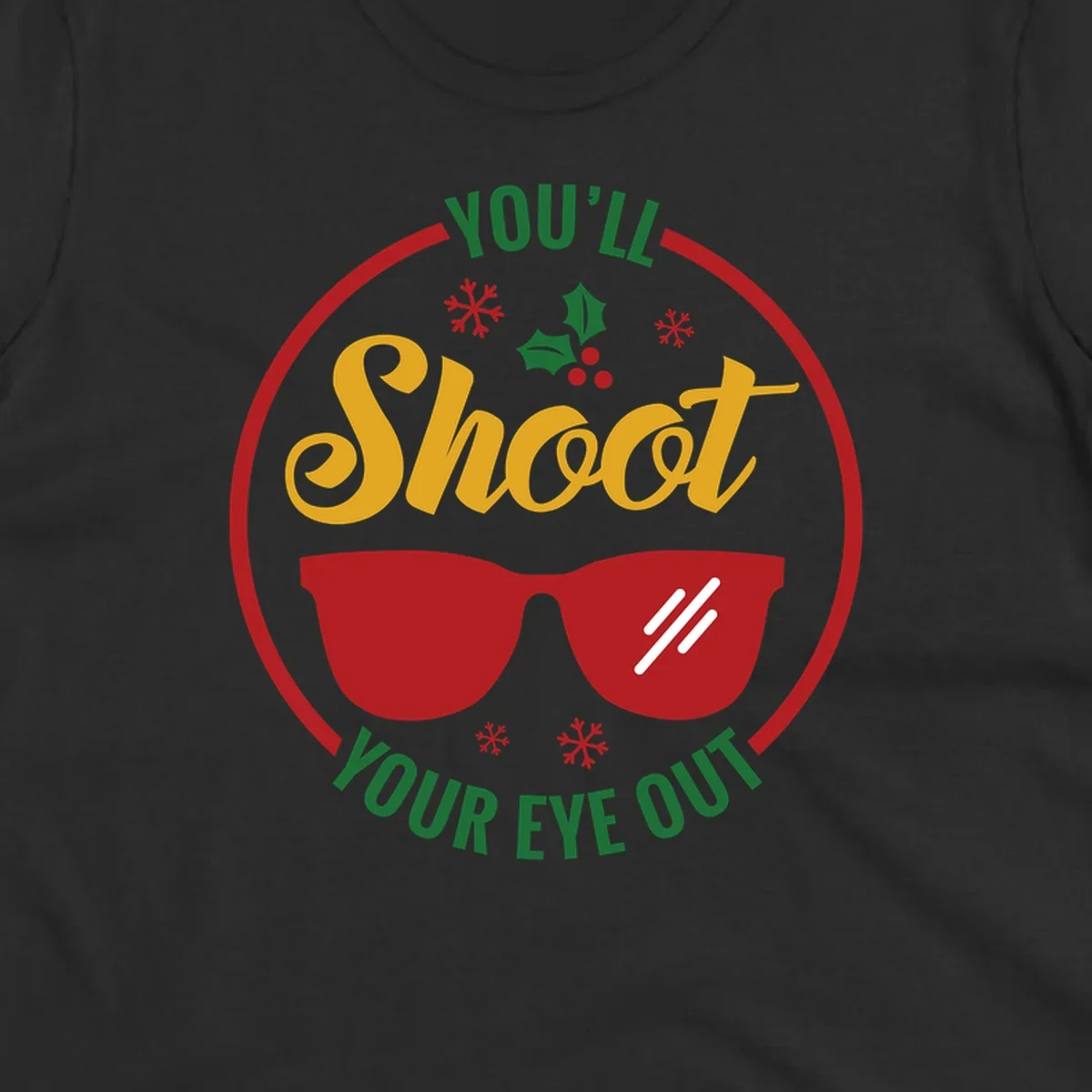 You'll Shoot Your Eye Out graphic with sunglasses and holiday elements.