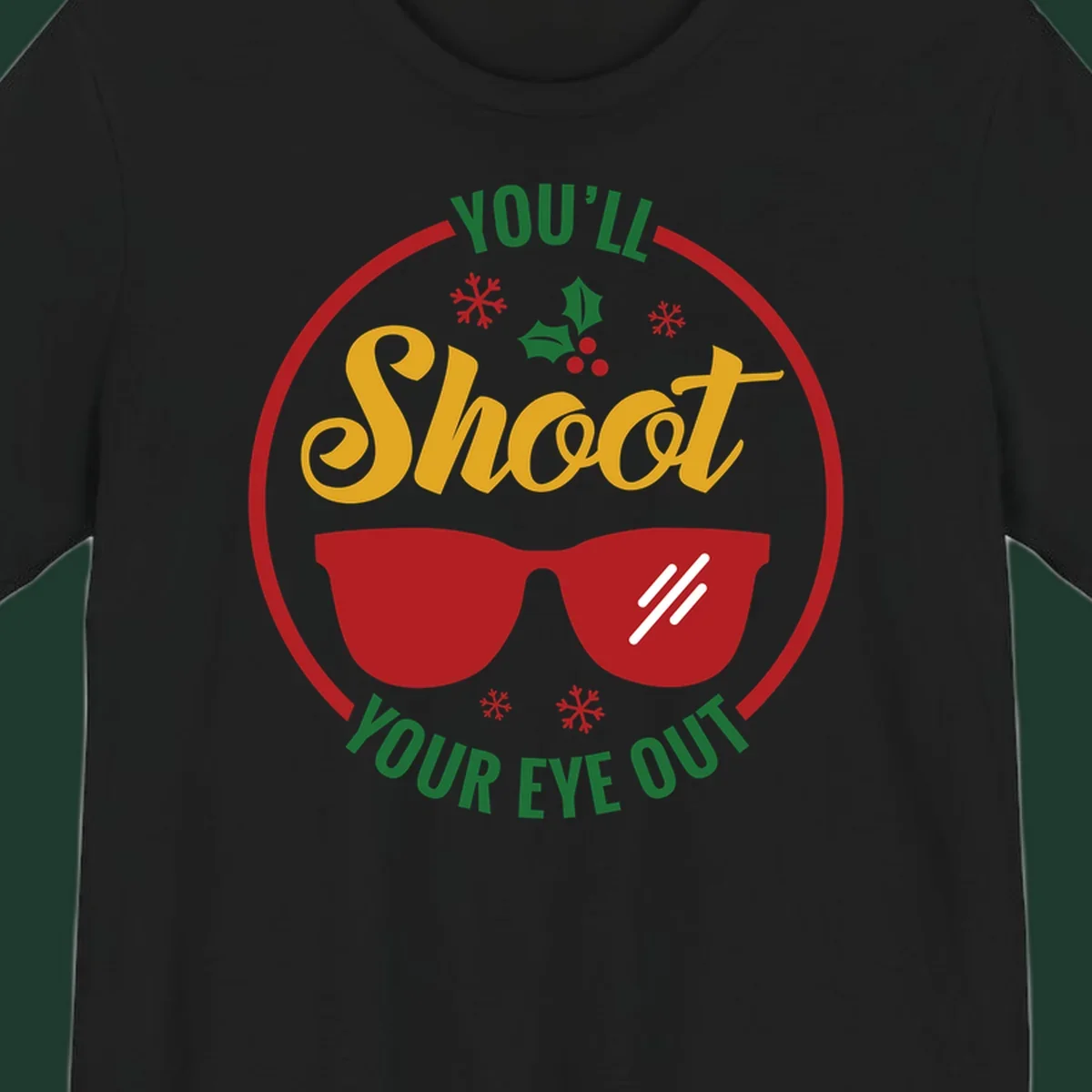 You'll Shoot Your Eye Out graphic with sunglasses and holiday elements.