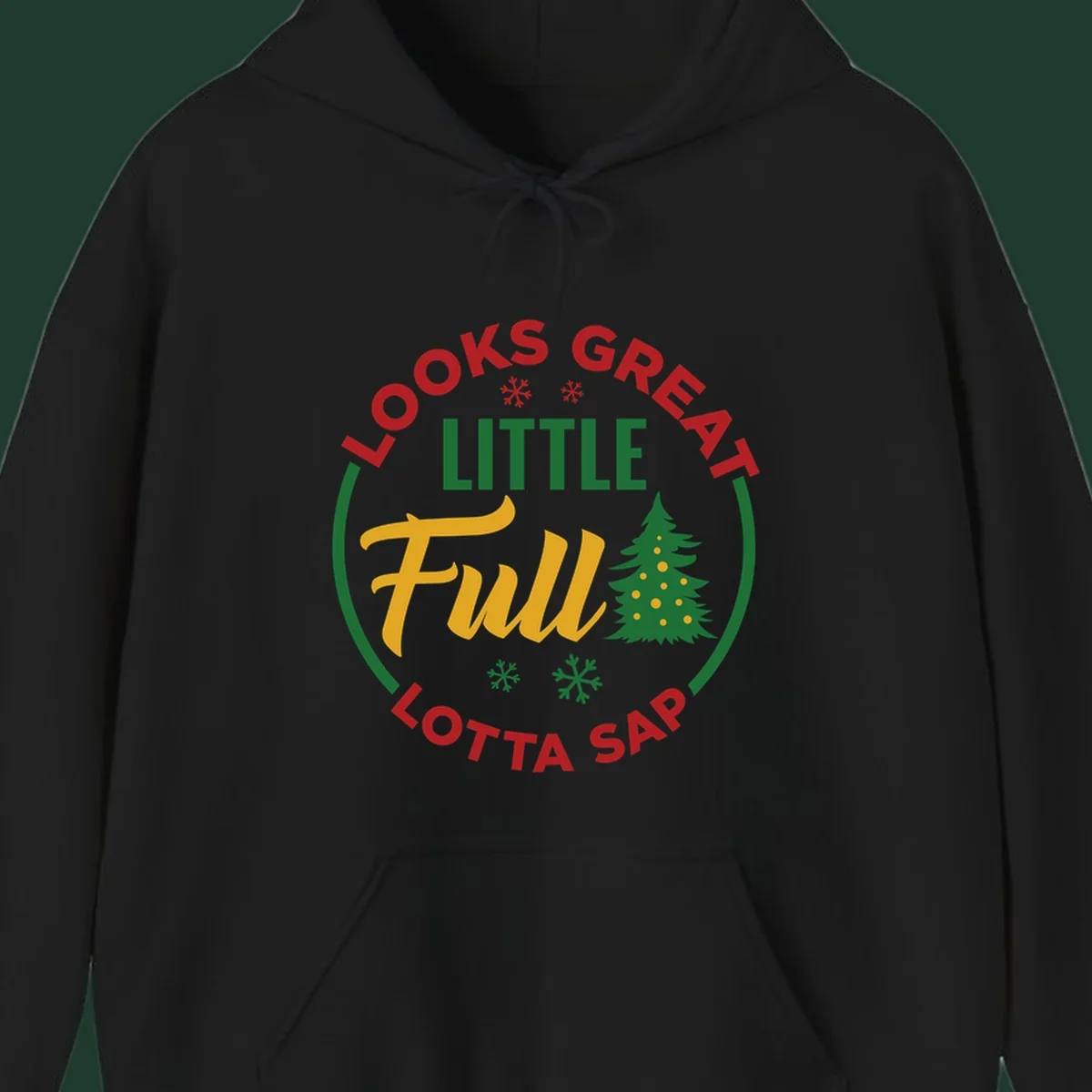 Circular text reads "Looks Great Little Full Lotta Sap" with a Christmas tree and snowflakes.
