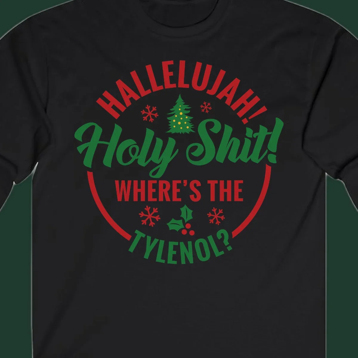 Hallelujah Where's Tylenol graphic with text, Christmas tree, snowflakes, and holly.