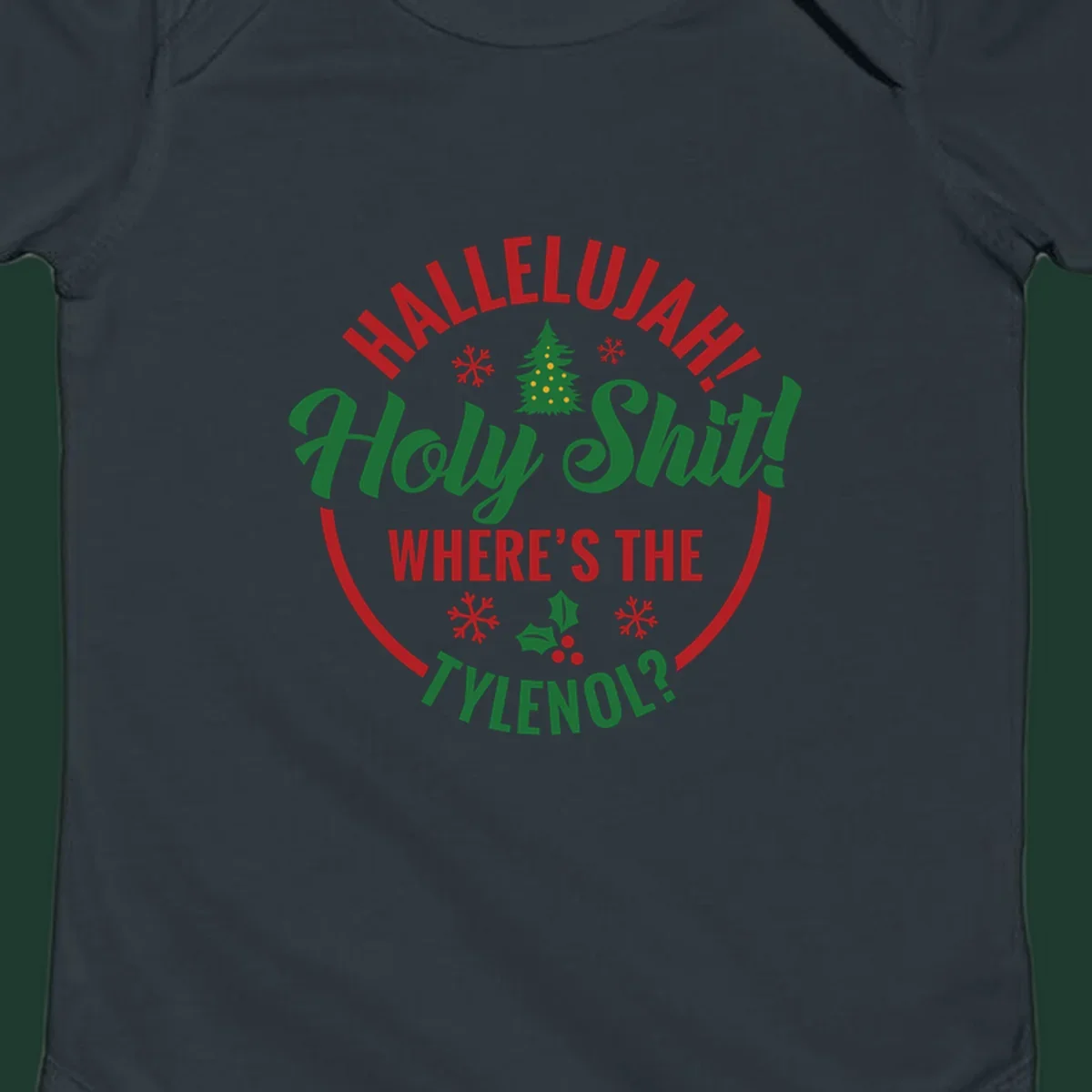Hallelujah Where's Tylenol graphic with text, Christmas tree, snowflakes, and holly.