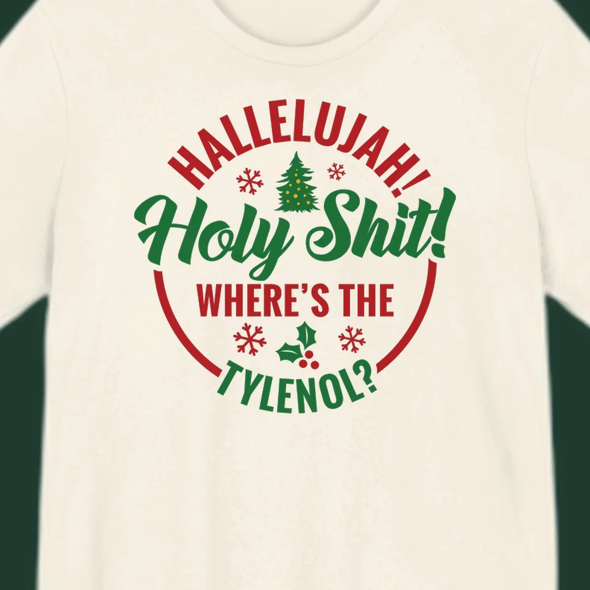 Hallelujah Where's Tylenol graphic with text, Christmas tree, snowflakes, and holly.