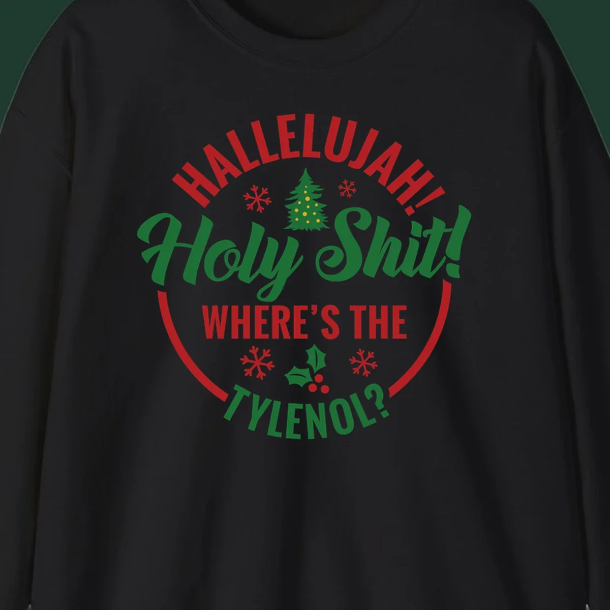 Hallelujah Where's Tylenol graphic with text, Christmas tree, snowflakes, and holly.