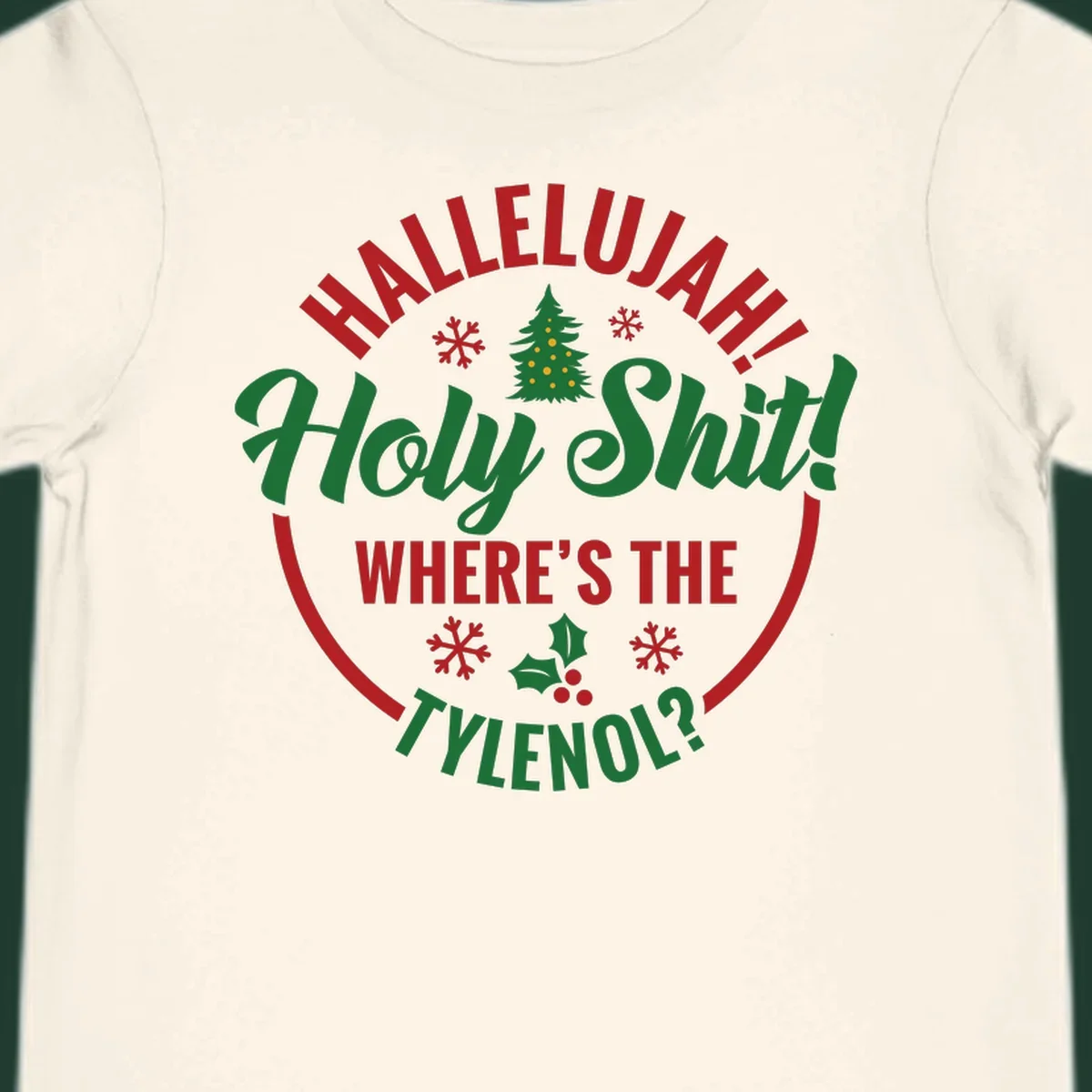 Hallelujah Where's Tylenol graphic with text, Christmas tree, snowflakes, and holly.