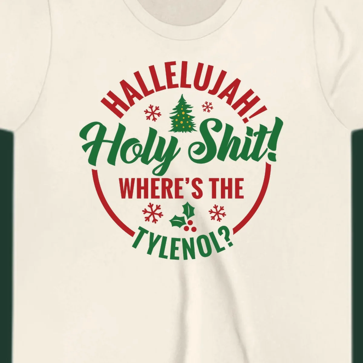 Hallelujah Where's Tylenol graphic with text, Christmas tree, snowflakes, and holly.