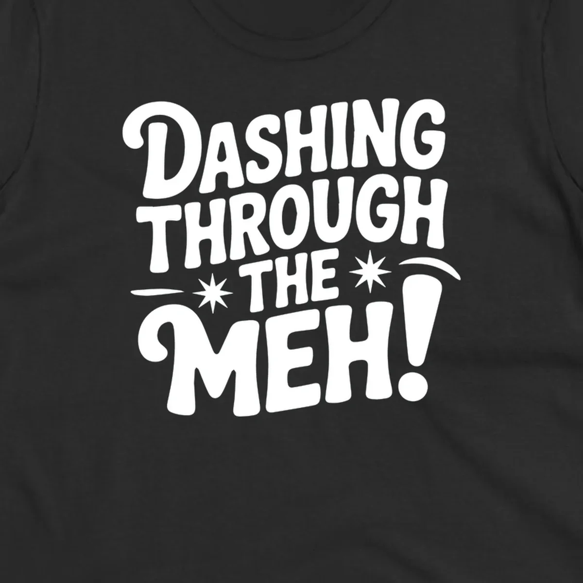 Dashing through the meh typography graphic on black background.