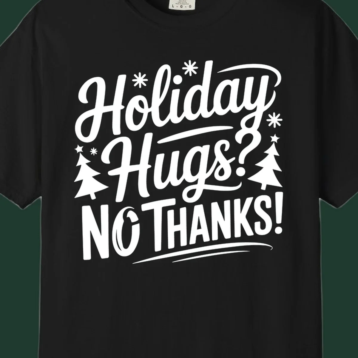 White typography design with snowflakes and Christmas trees reading 'Holiday Hugs? NO THANKS!'