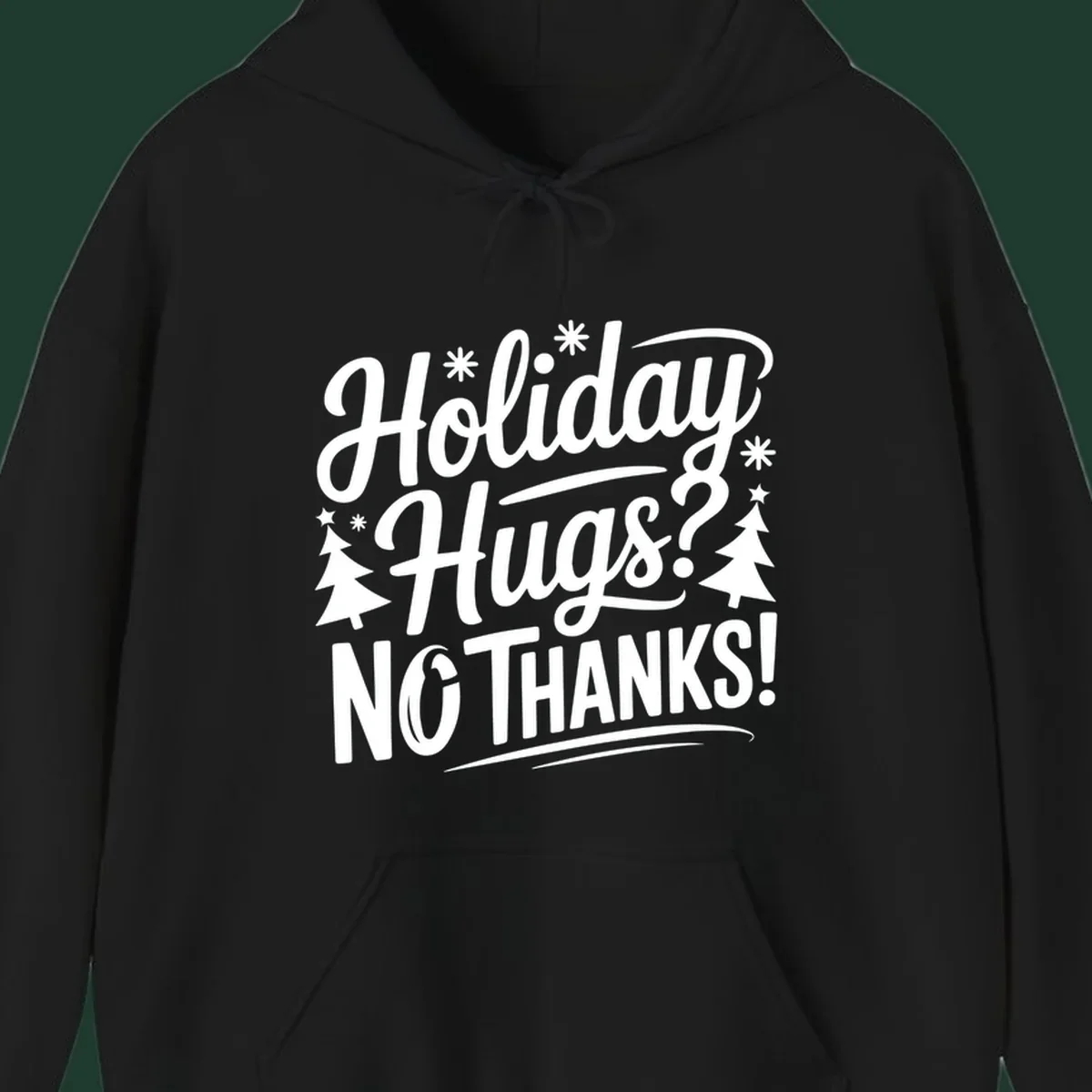 White typography design with snowflakes and Christmas trees reading 'Holiday Hugs? NO THANKS!'
