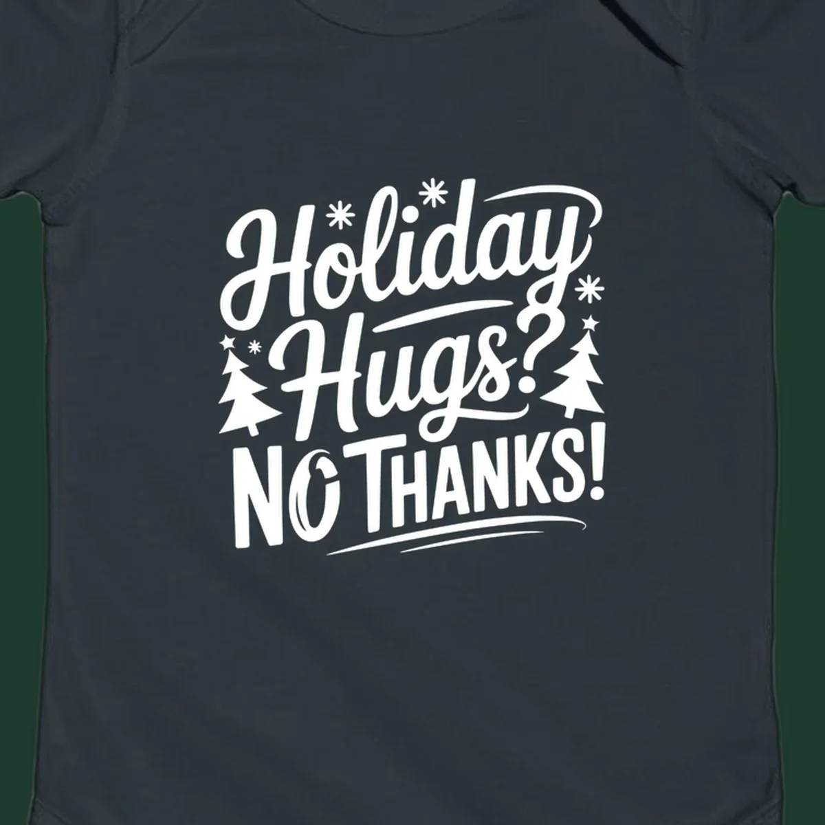White typography design with snowflakes and Christmas trees reading 'Holiday Hugs? NO THANKS!'