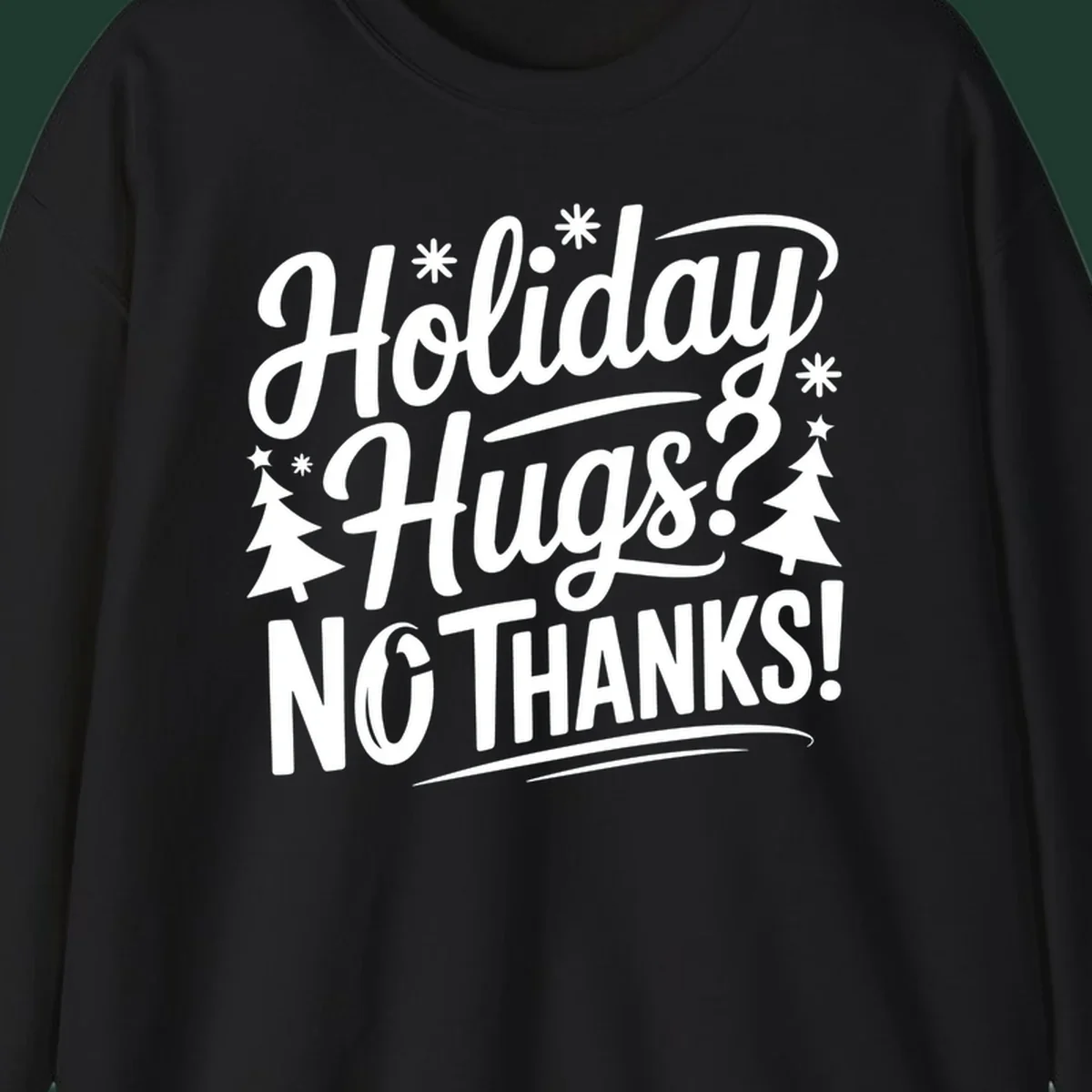 White typography design with snowflakes and Christmas trees reading 'Holiday Hugs? NO THANKS!'