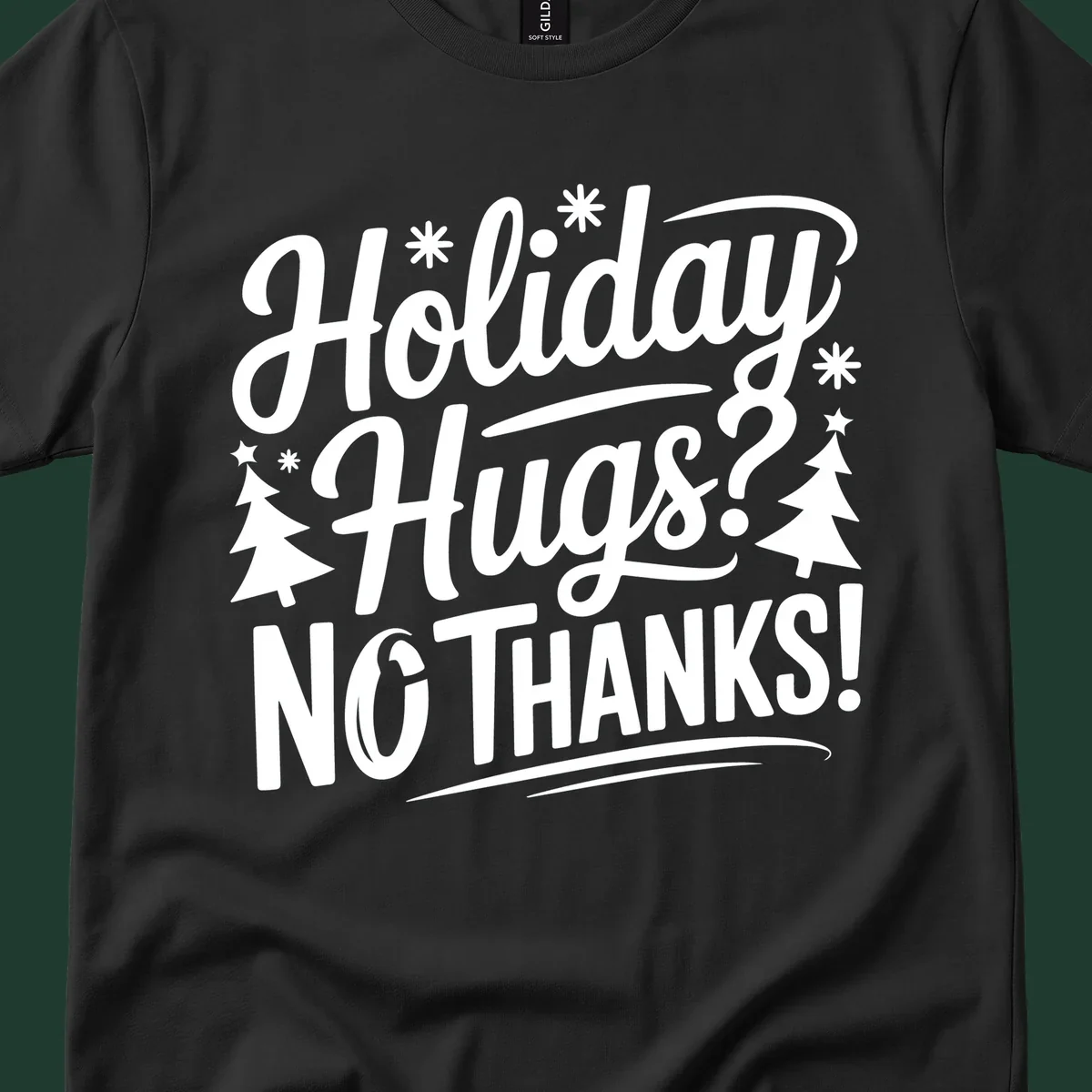 White typography design with snowflakes and Christmas trees reading 'Holiday Hugs? NO THANKS!'