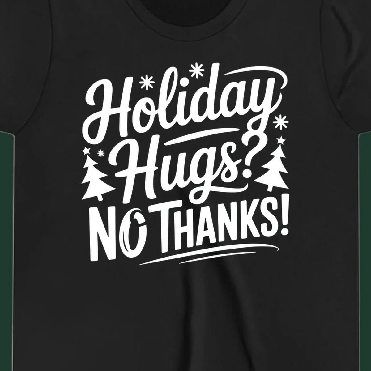 White typography design with snowflakes and Christmas trees reading 'Holiday Hugs? NO THANKS!'
