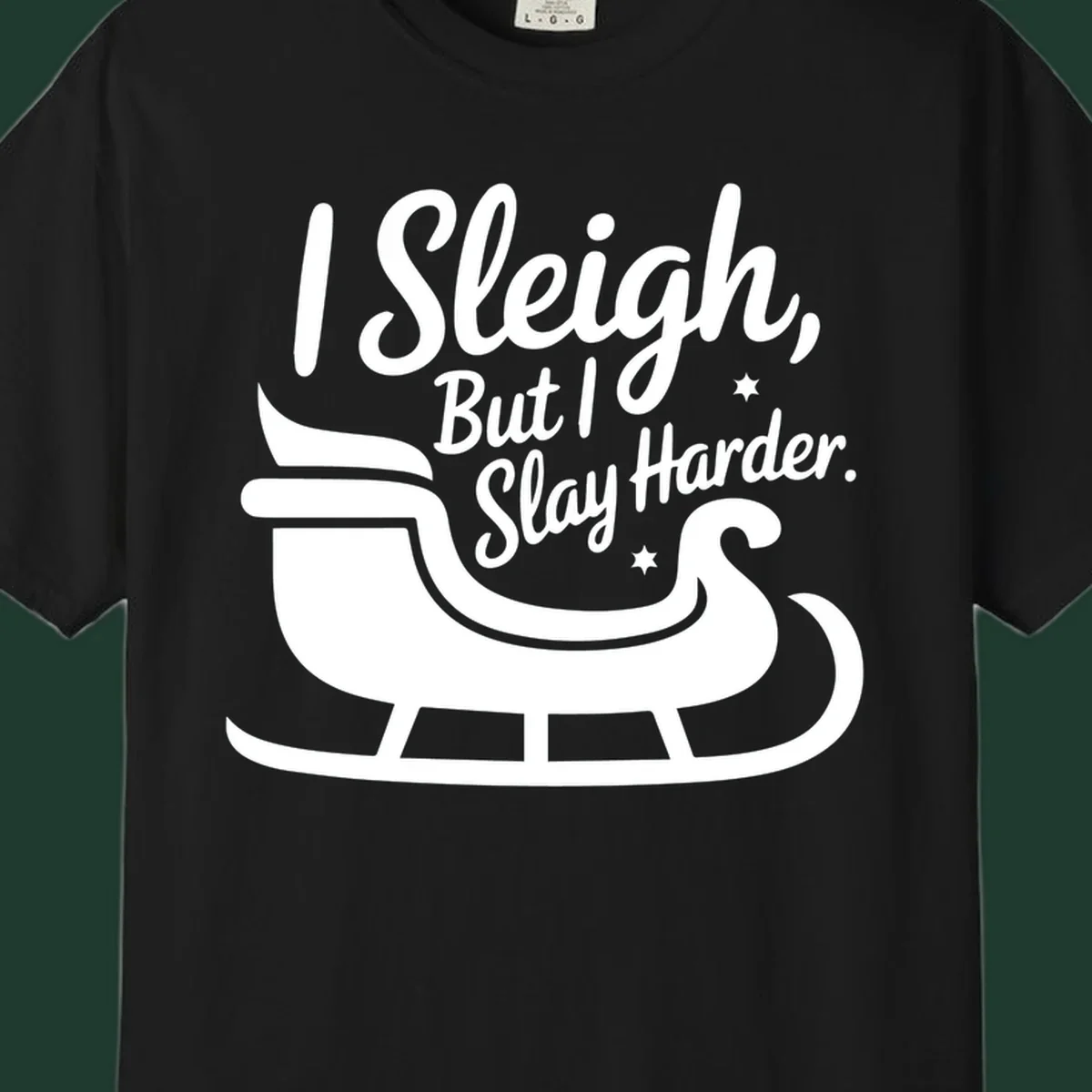 I Slay Harder Christmas sleigh graphic.