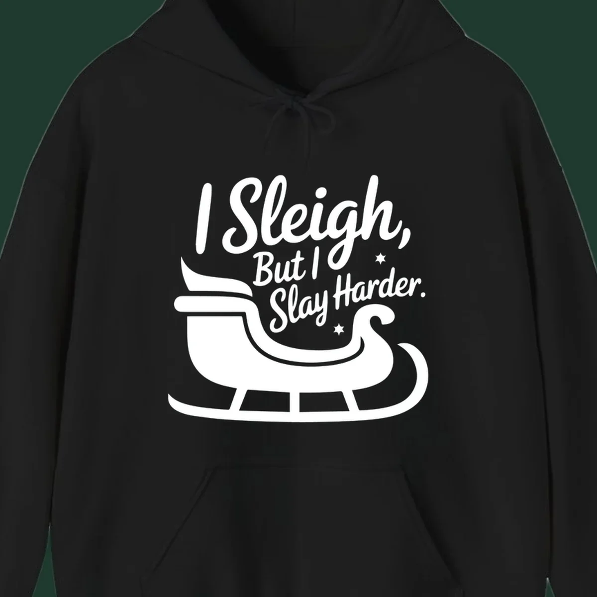 I Slay Harder Christmas sleigh graphic.