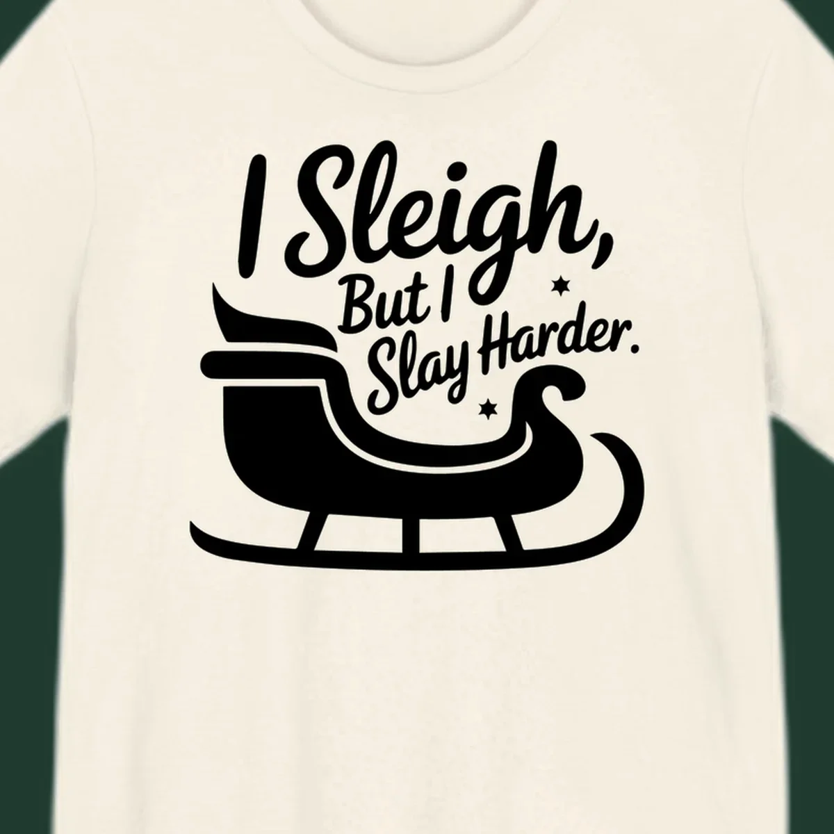 I Slay Harder Christmas sleigh graphic.