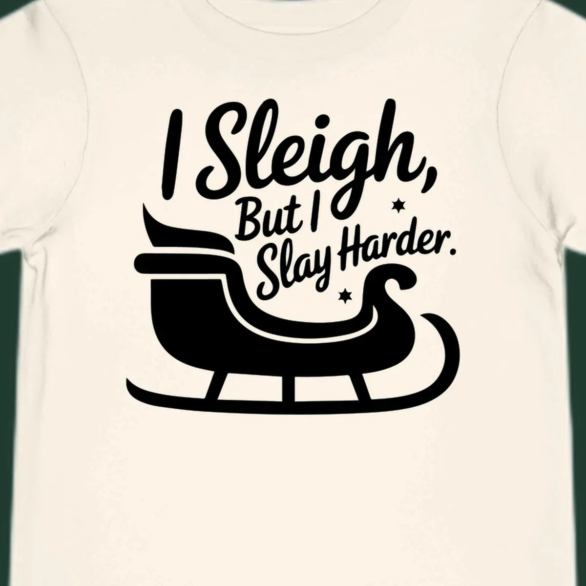 I Slay Harder Christmas sleigh graphic.