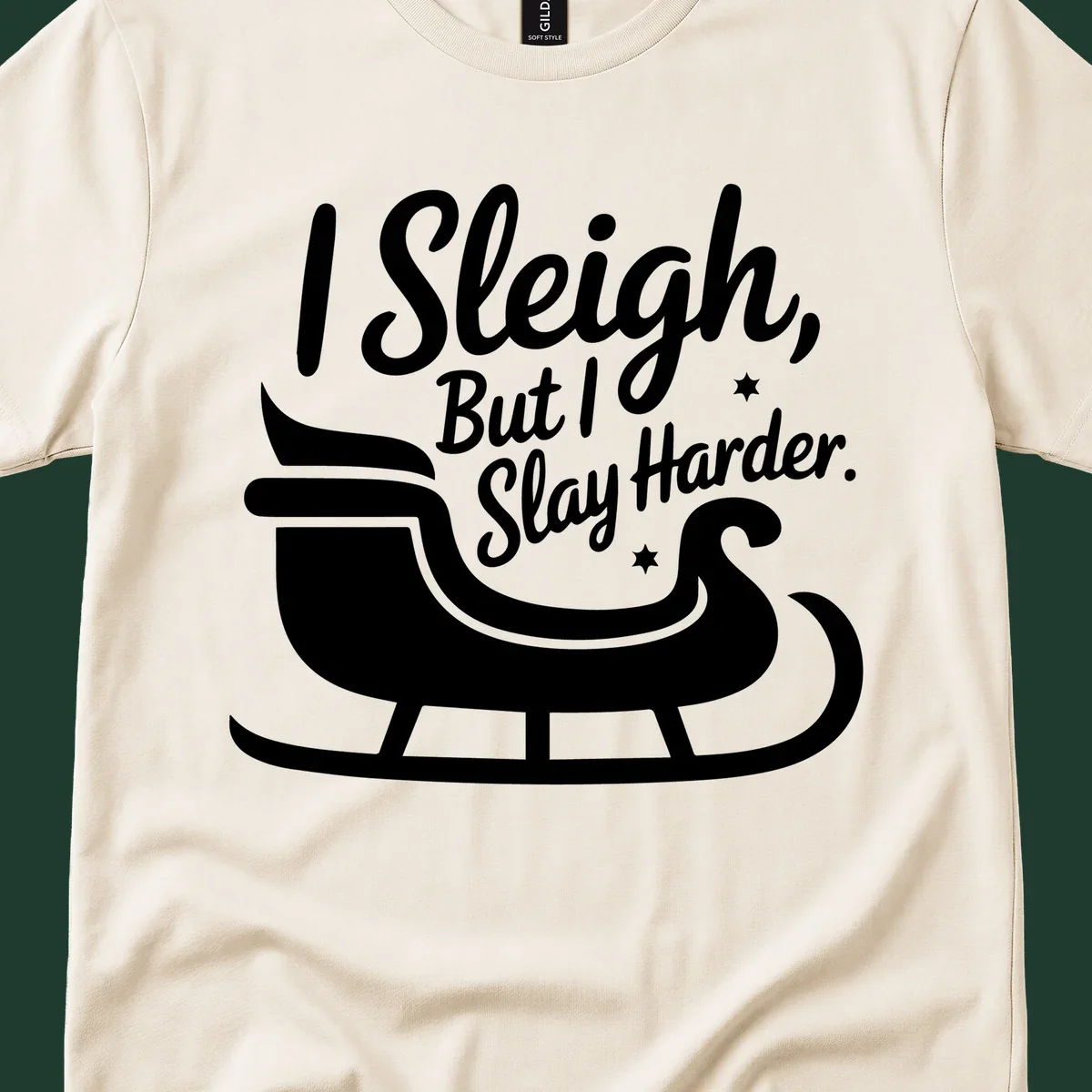 I Slay Harder Christmas sleigh graphic.
