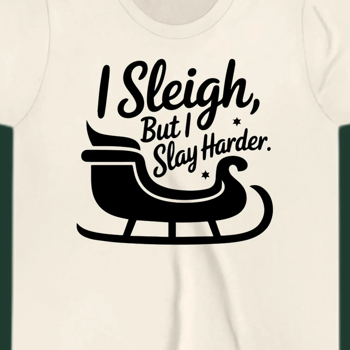 I Slay Harder Christmas sleigh graphic.