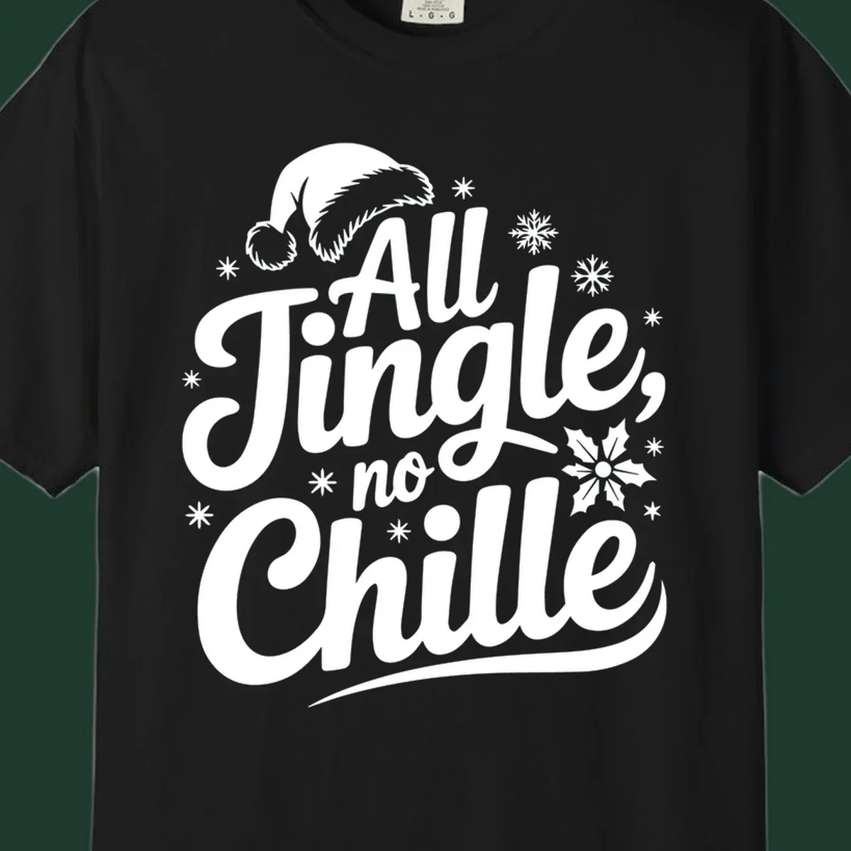 All Jingle No Chille Christmas phrase with Santa hat and snowflakes graphic.