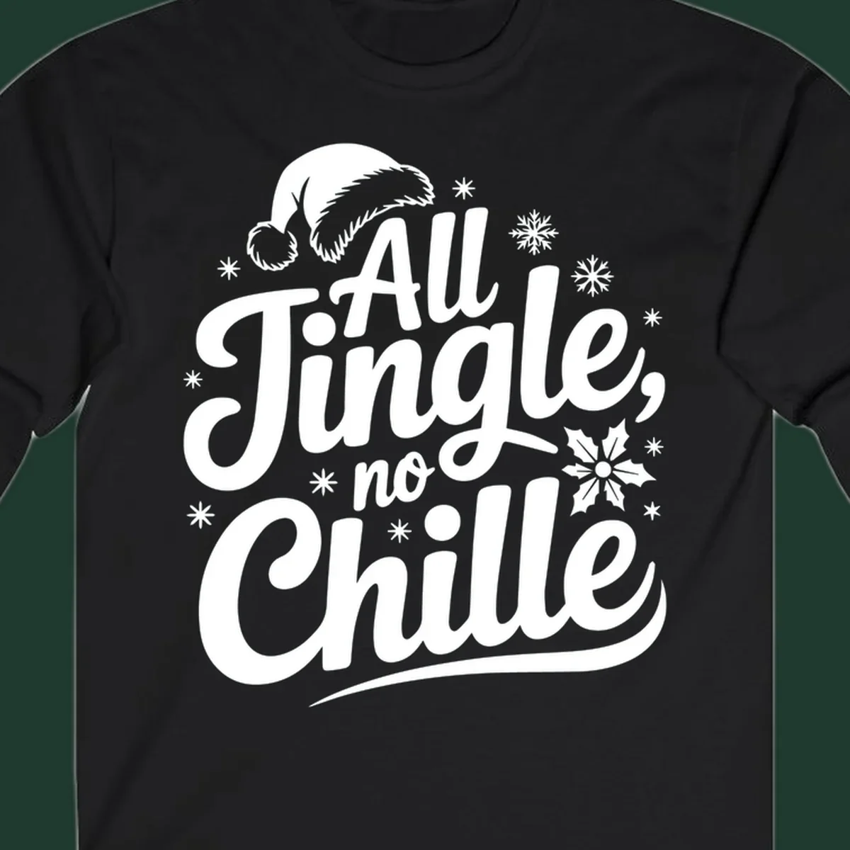 All Jingle No Chille Christmas phrase with Santa hat and snowflakes graphic.