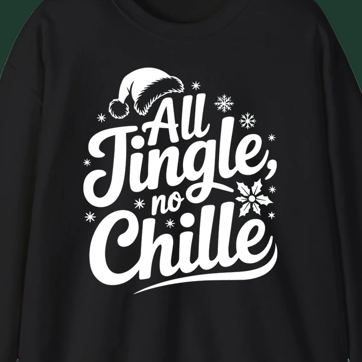 All Jingle No Chille Christmas phrase with Santa hat and snowflakes graphic.