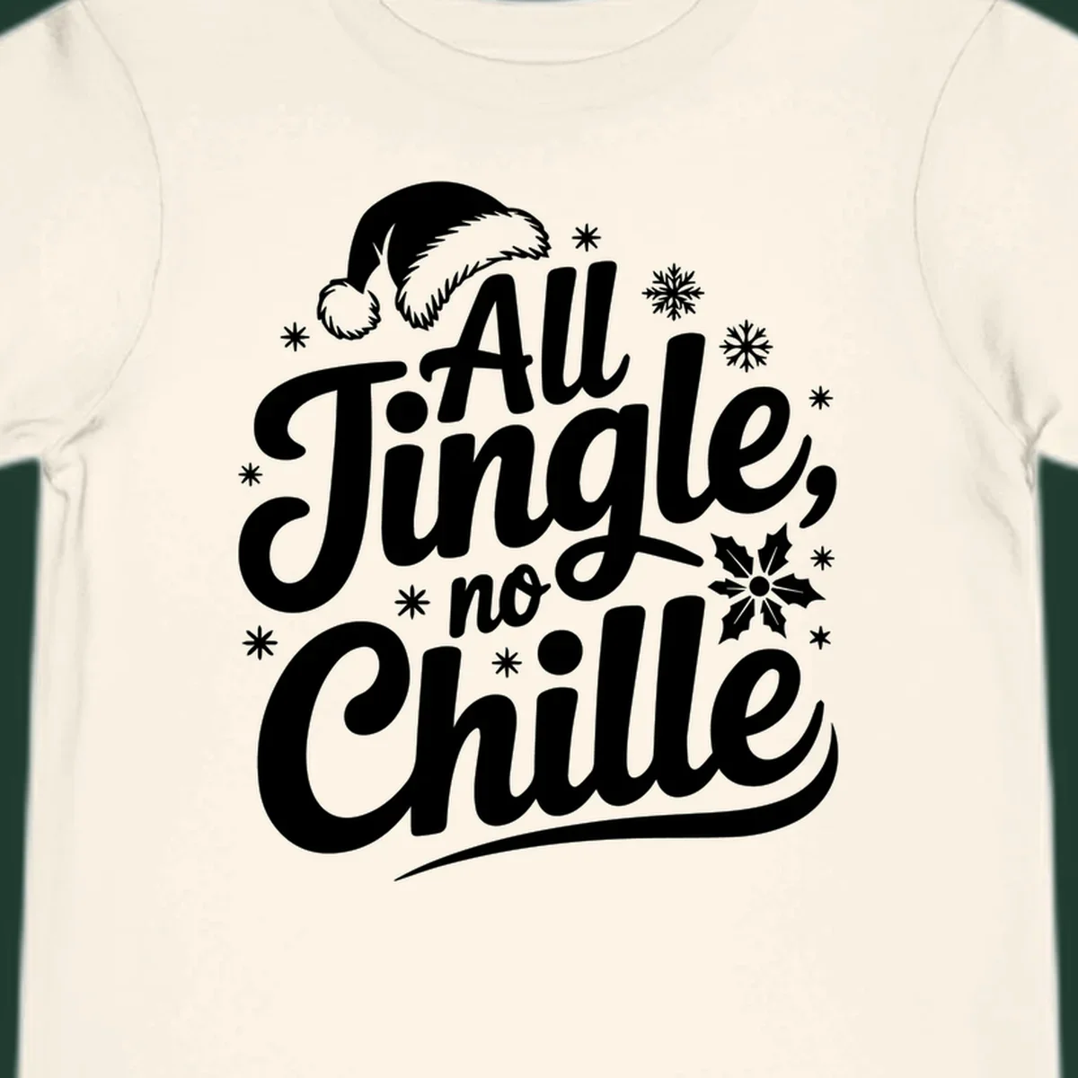 All Jingle No Chille Christmas phrase with Santa hat and snowflakes graphic.