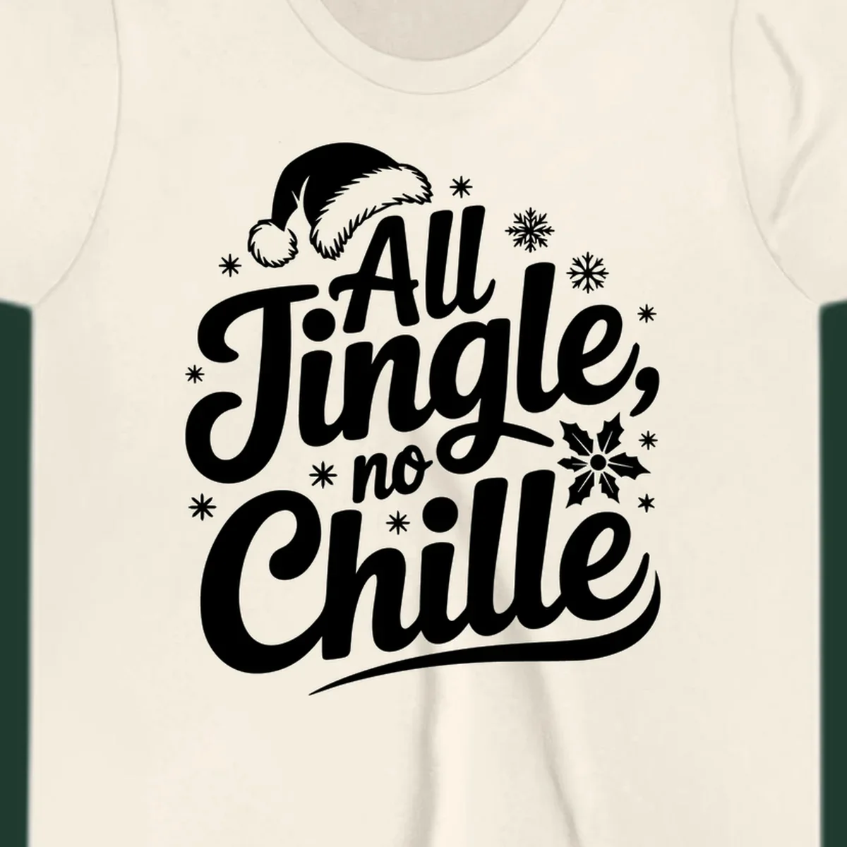 All Jingle No Chille Christmas phrase with Santa hat and snowflakes graphic.