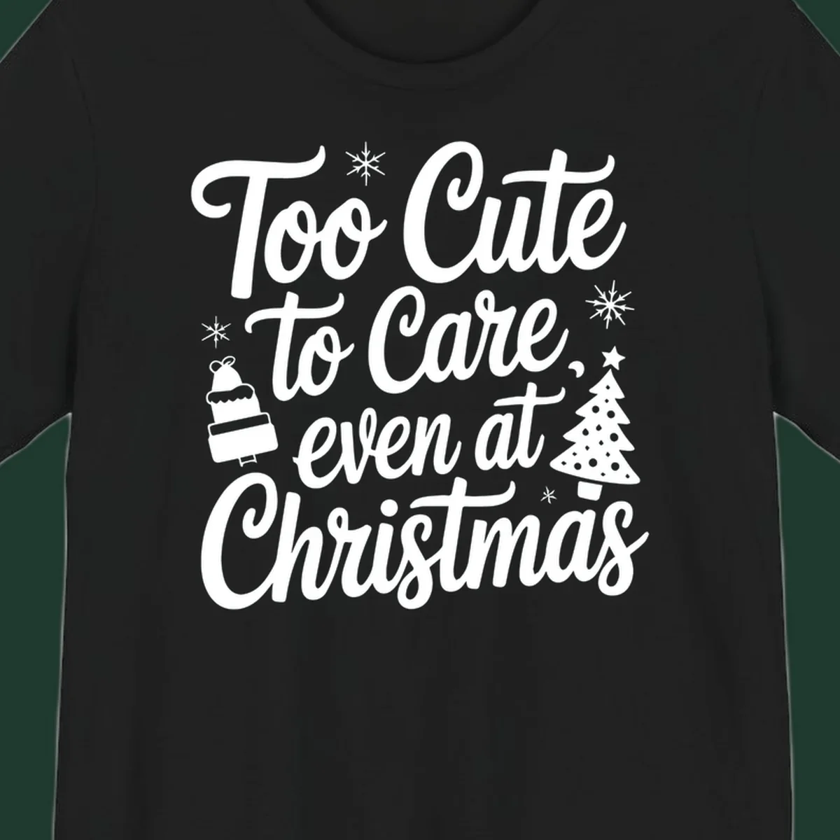 Typography design with phrase 'Too Cute to Care, even at Christmas' and accompanying illustrations of snowflakes, cake, and Christmas tree.