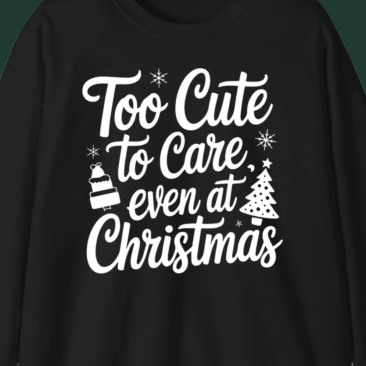 Typography design with phrase 'Too Cute to Care, even at Christmas' and accompanying illustrations of snowflakes, cake, and Christmas tree.