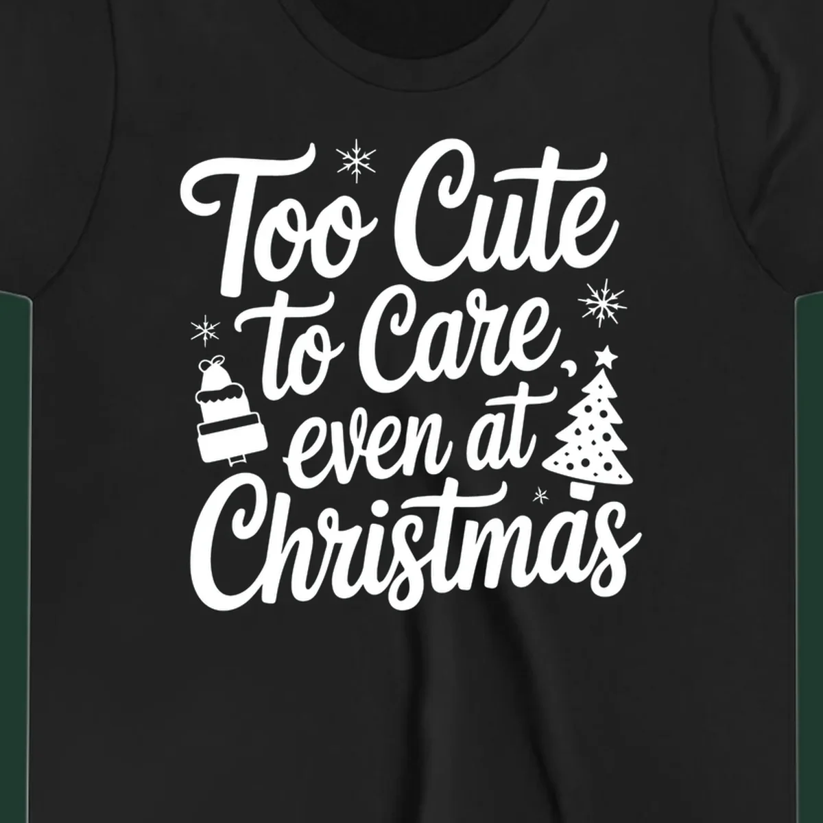 Typography design with phrase 'Too Cute to Care, even at Christmas' and accompanying illustrations of snowflakes, cake, and Christmas tree.