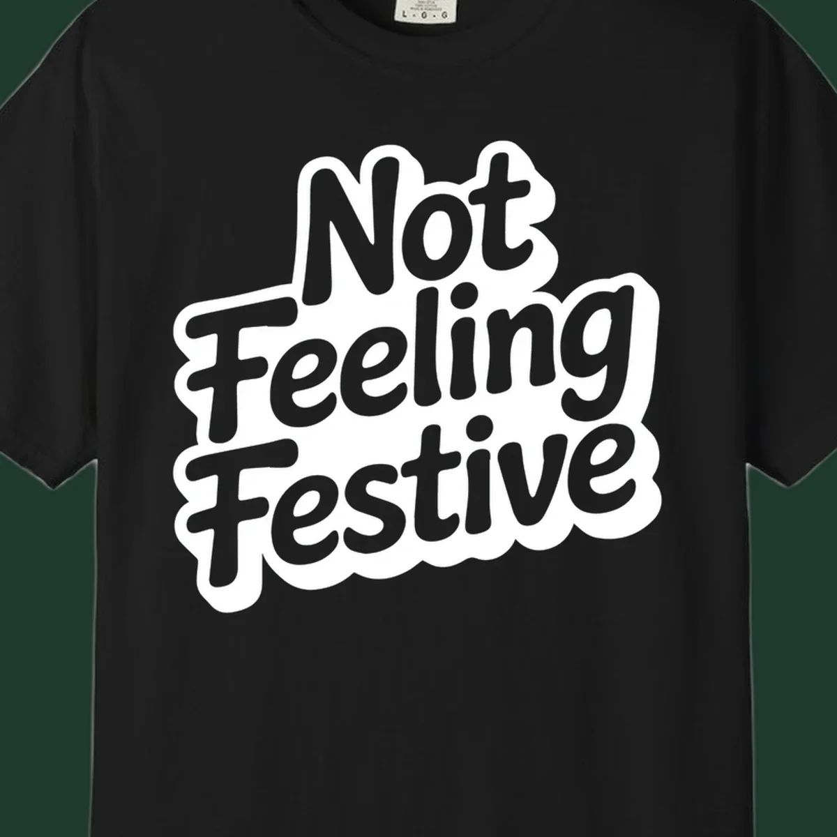 Not Feeling Festive typography design with black text and white outline.