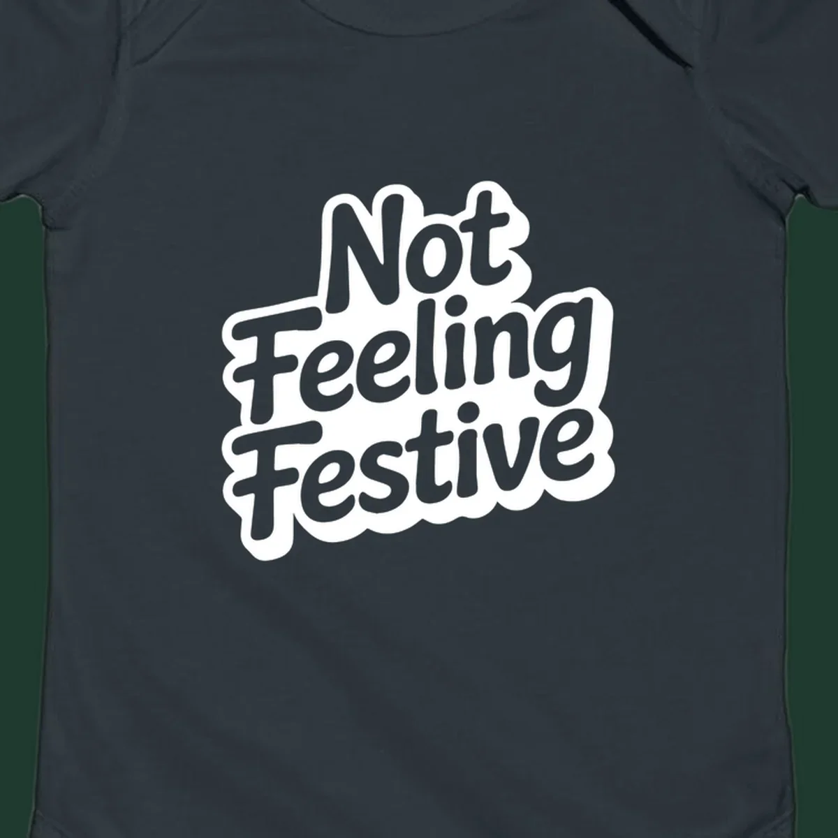 Not Feeling Festive typography design with black text and white outline.