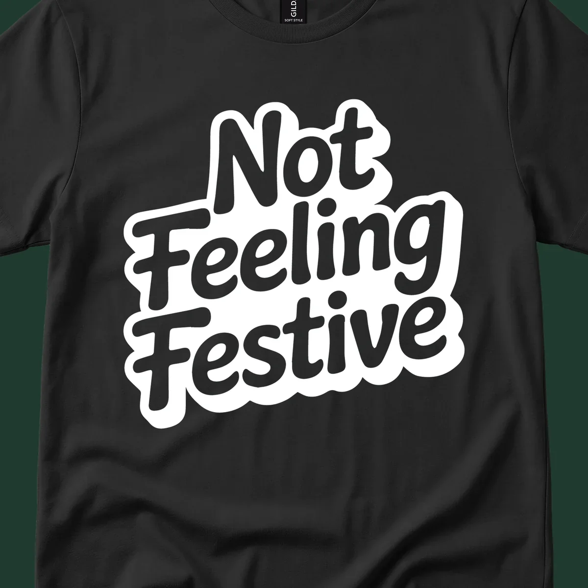 Not Feeling Festive typography design with black text and white outline.