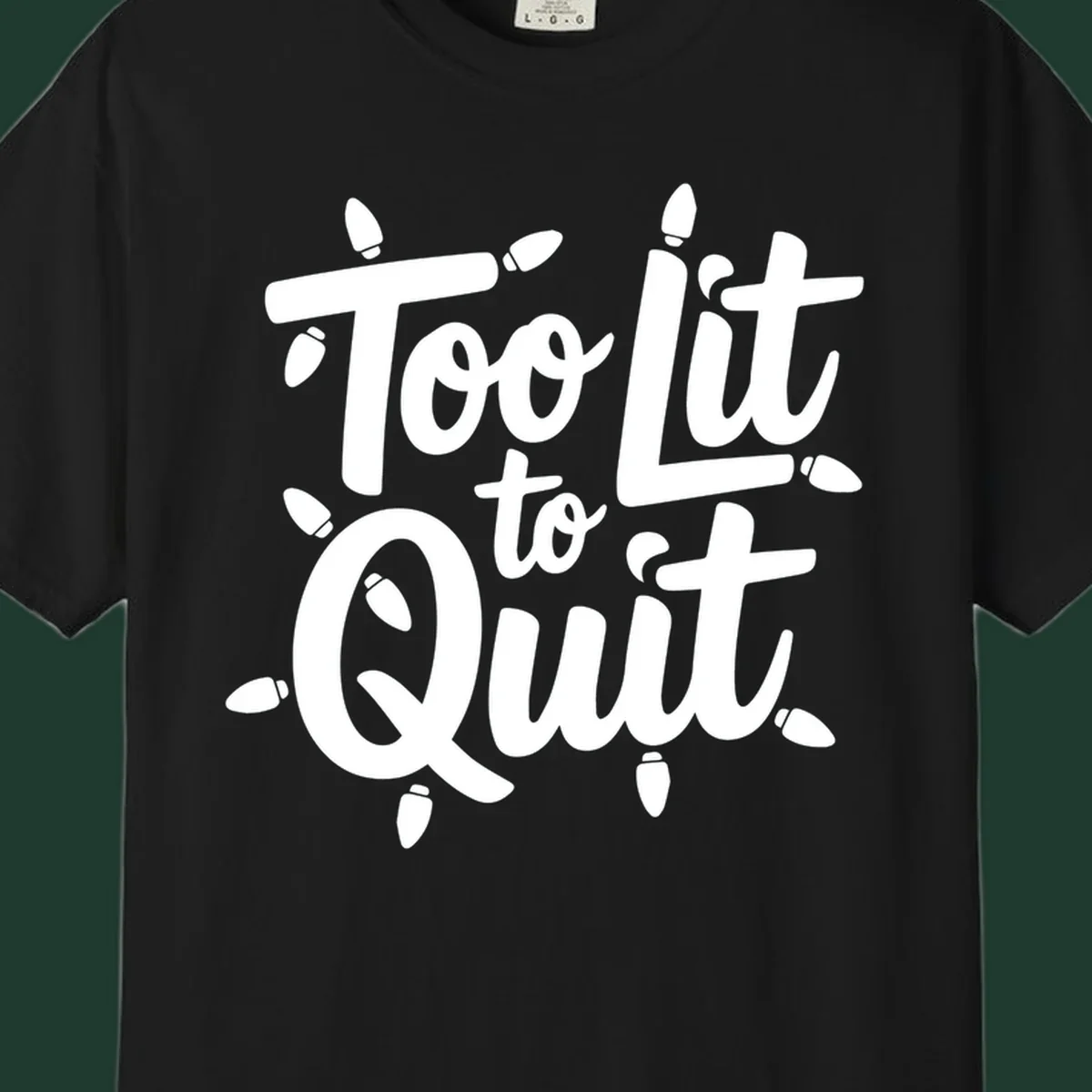 Typography design with "Too lit to quit" phrase and Christmas lights border. Too-lit-to-quit concept.