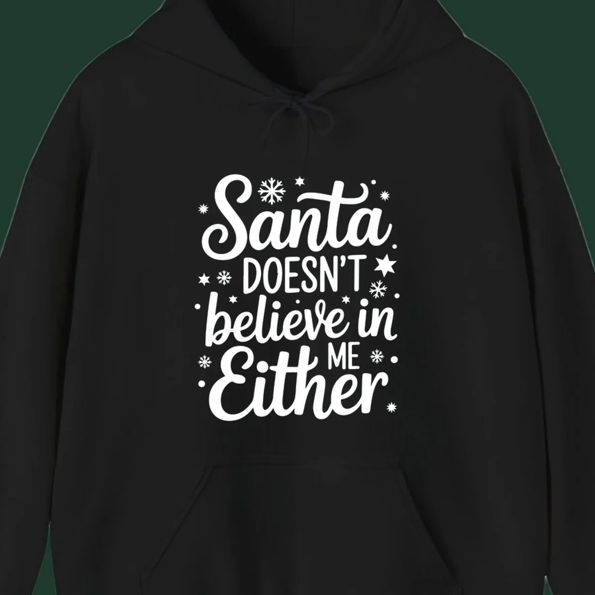 Typography design that reads Santa DOESN'T believe in ME Either, with snowflakes and stars.