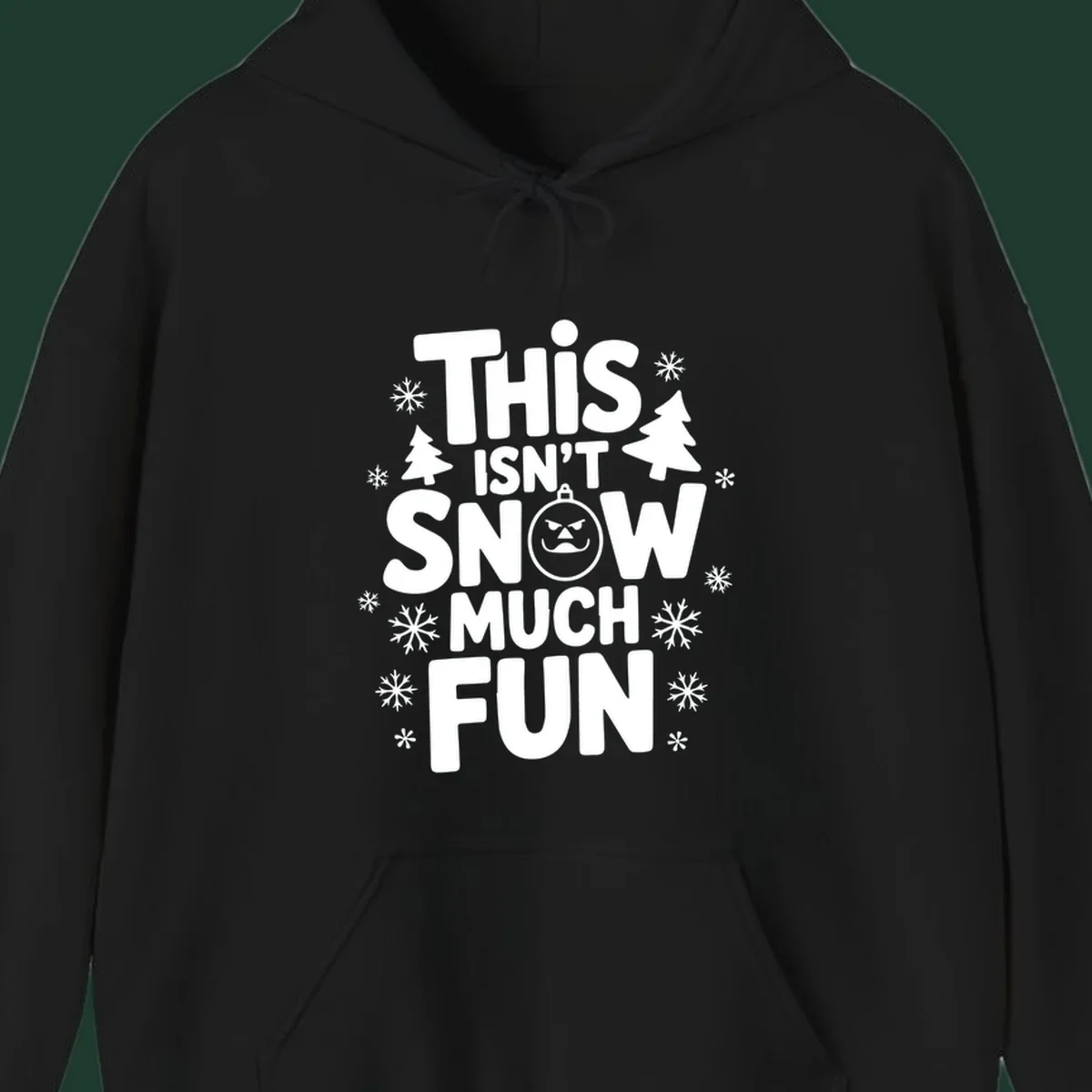 This Isn't Snow Much Fun text design with snowflakes and Christmas trees.