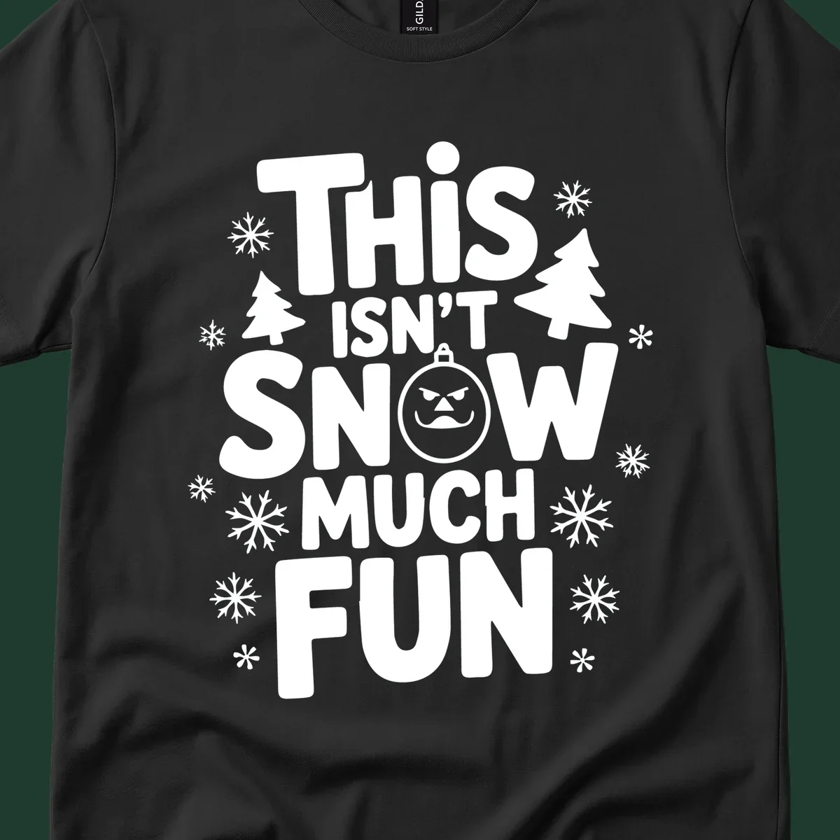 This Isn't Snow Much Fun text design with snowflakes and Christmas trees.