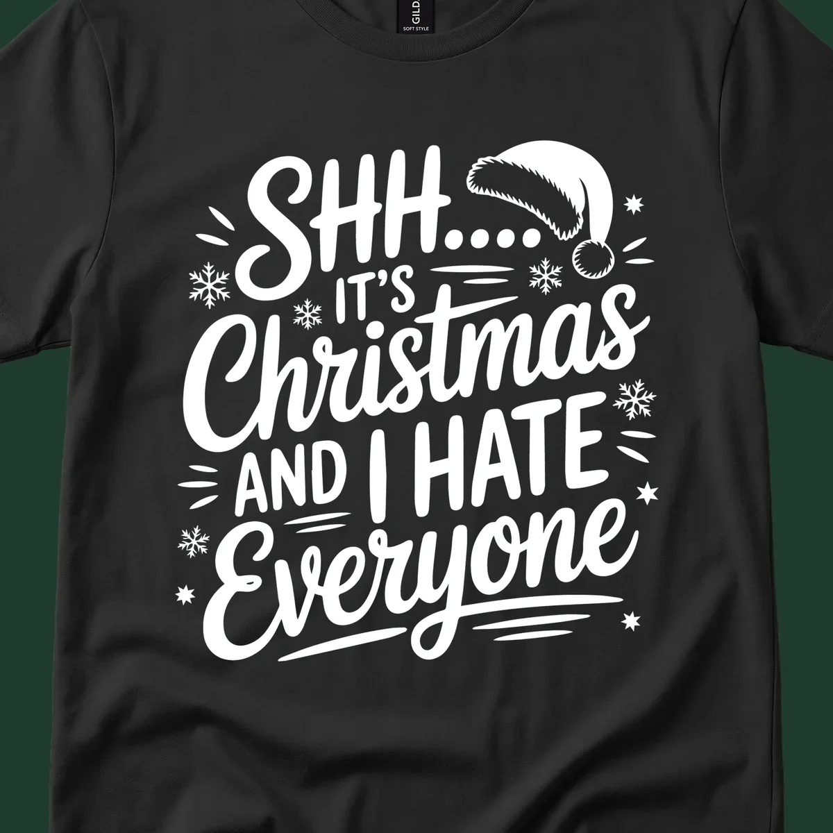 Shh it's Christmas And I Hate Everyone typography with Santa hat, snowflakes, and stars.