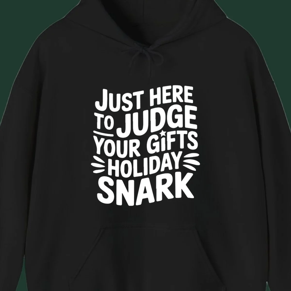 White text design 'Just Here To Judge Your Holiday Snark' with decorative elements, on a black background.