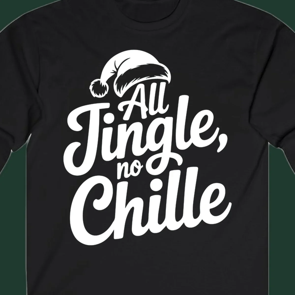 White typography with a Santa hat saying All Jingle No Chille.