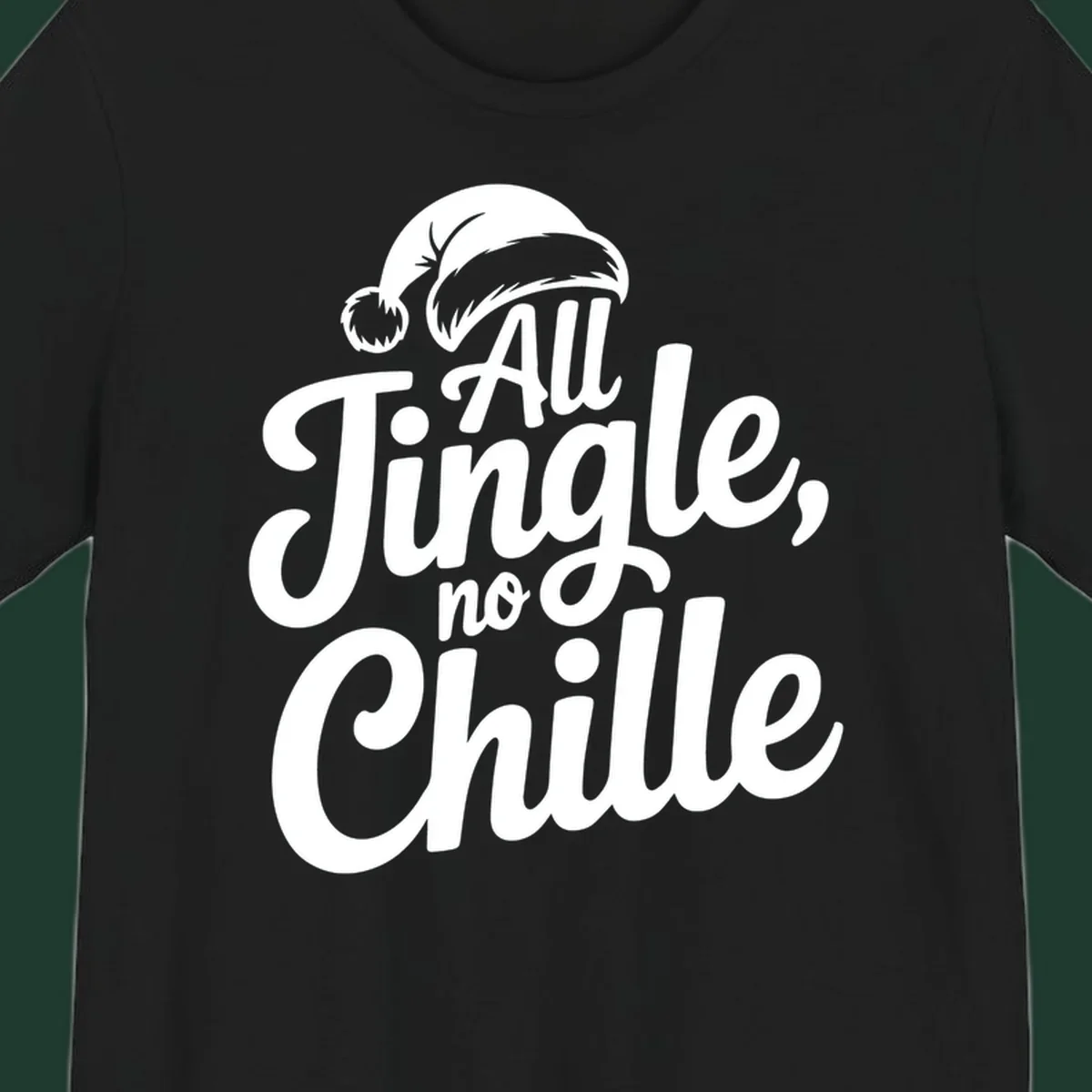 White typography with a Santa hat saying All Jingle No Chille.