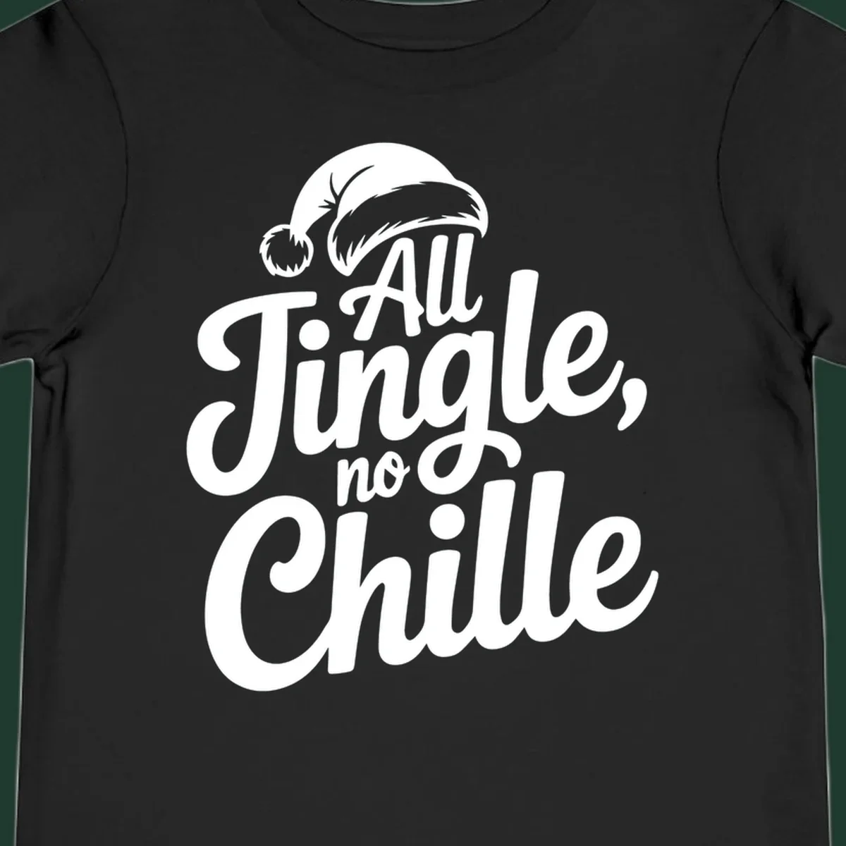 White typography with a Santa hat saying All Jingle No Chille.