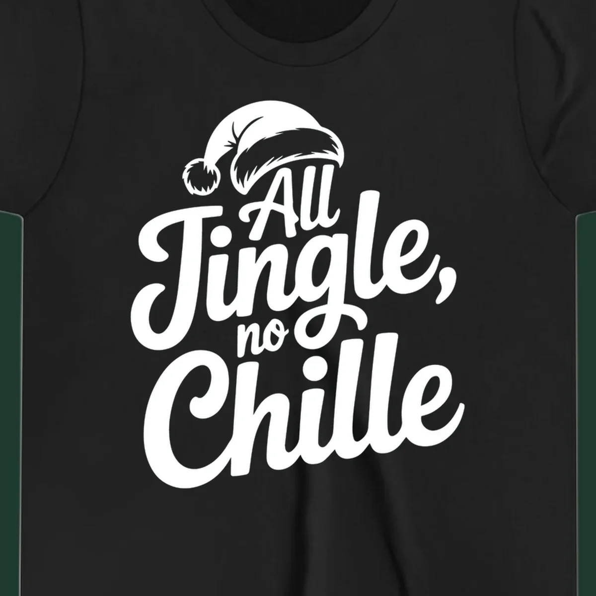 White typography with a Santa hat saying All Jingle No Chille.