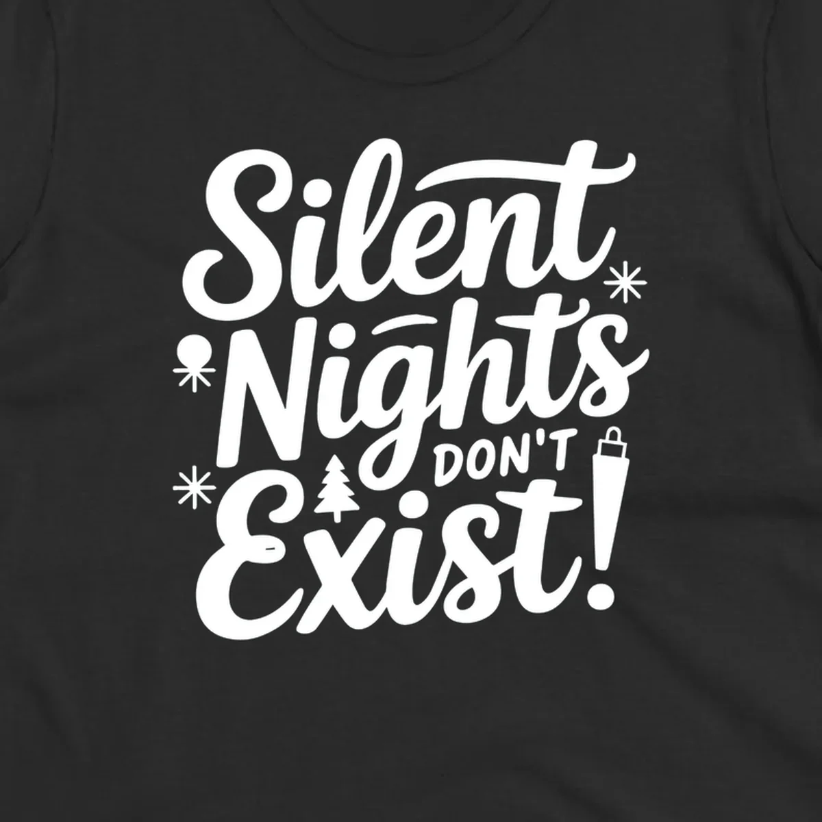 Silent Nights Don't Exist typographic design with Christmas elements.