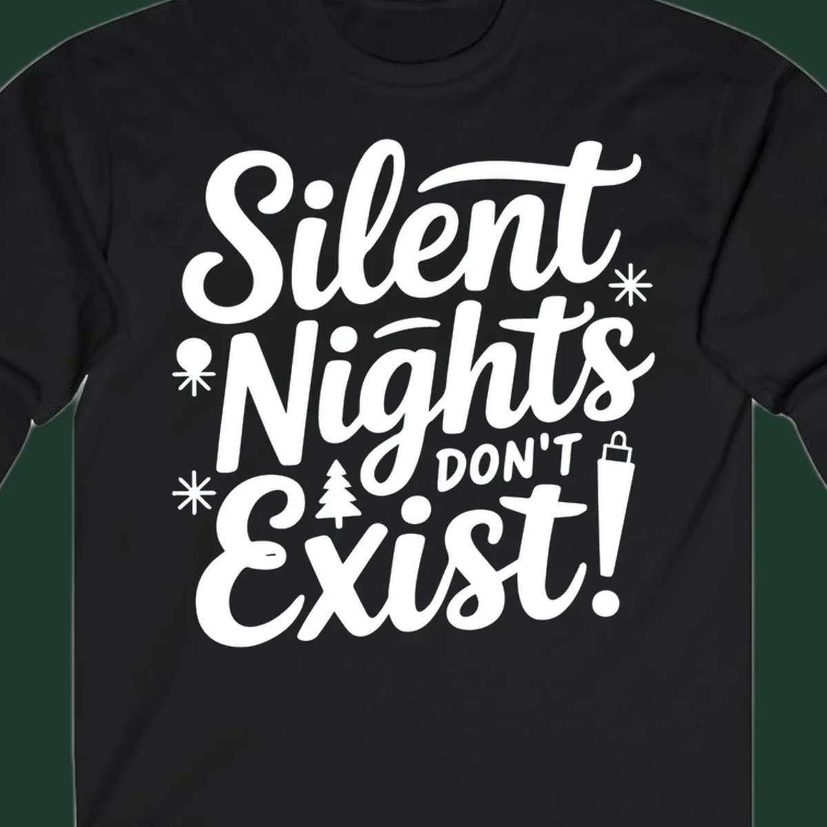 Silent Nights Don't Exist typographic design with Christmas elements.