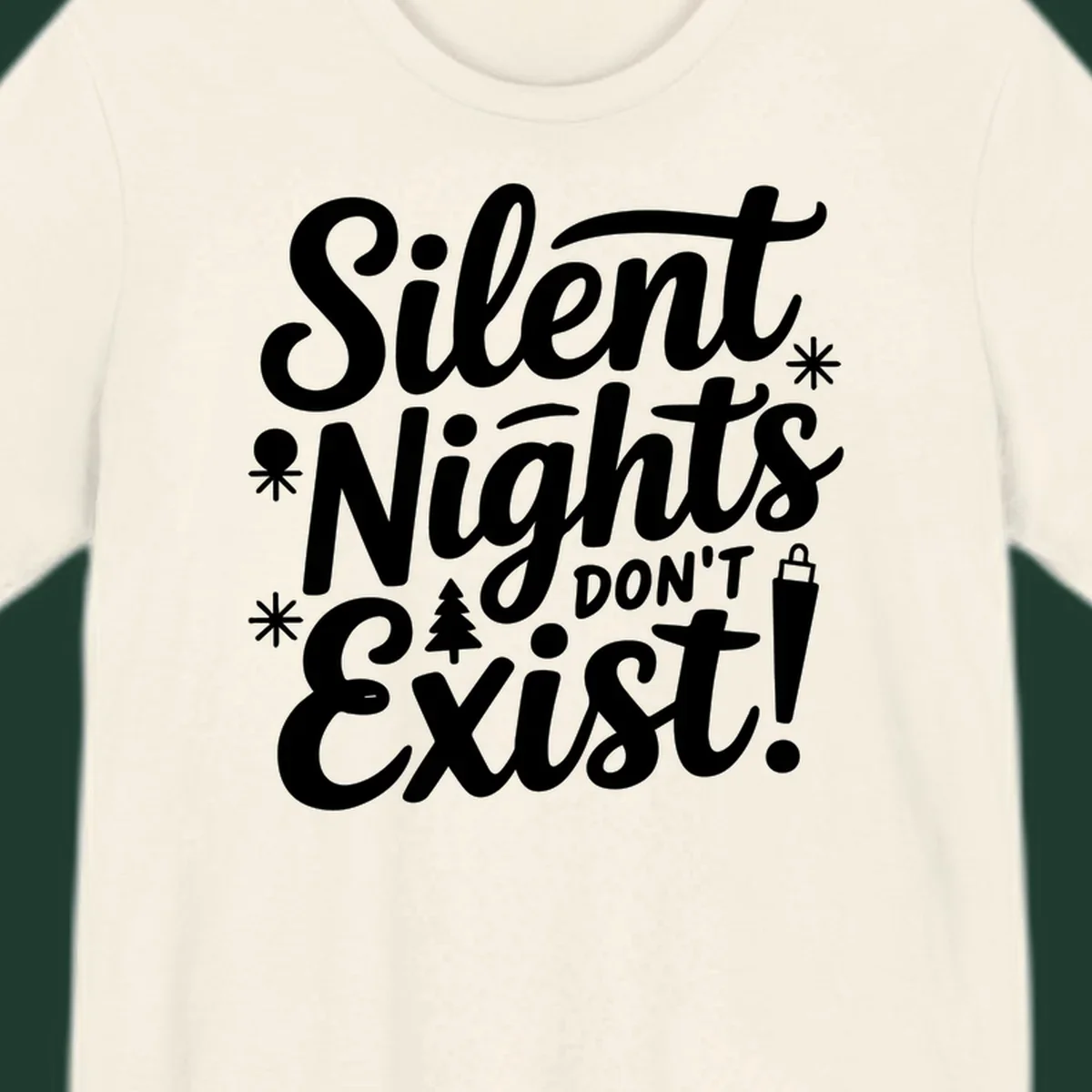 Silent Nights Don't Exist typographic design with Christmas elements.