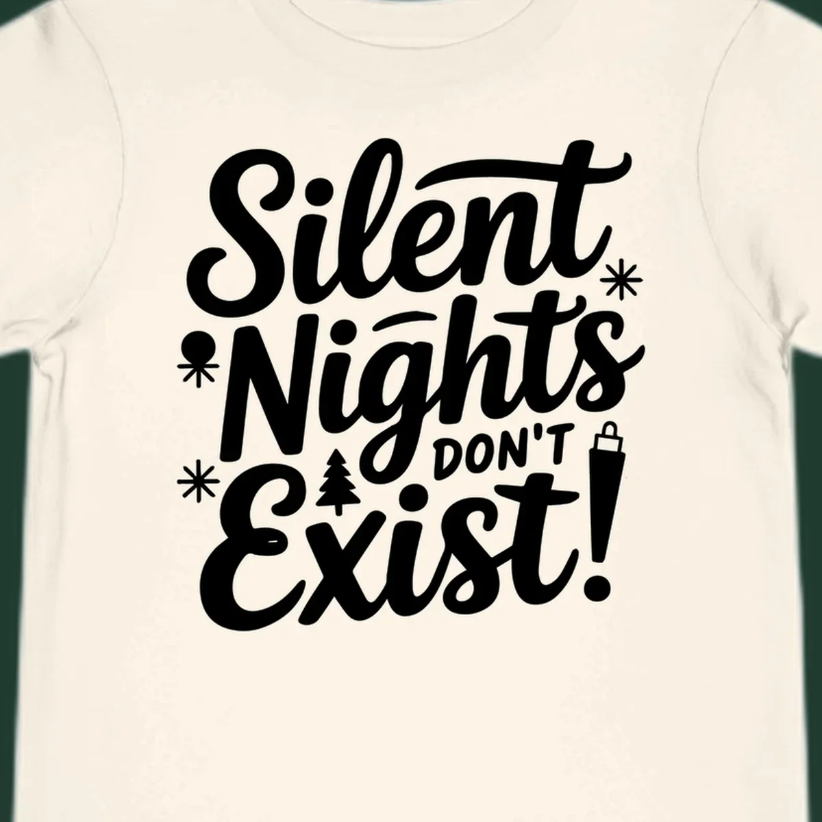 Silent Nights Don't Exist typographic design with Christmas elements.